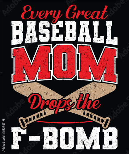 Every Great Baseball Mom Drops the F-Bomb Funny Sports Quote Graphic Design