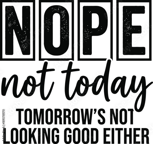 Nope, Not Today Typography Quote