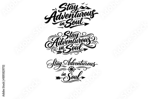Stay Adventurous in Soul. Create a calligraphy lettering illustration of the phrase: Stay Adventurous in Soul.