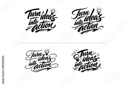 Turn ideas into action. Create a calligraphy lettering illustration of the phrase: Turn ideas into action.