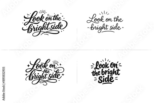 Look on the bright side. Create a calligraphy lettering illustration of the phrase: Look on the bright side.