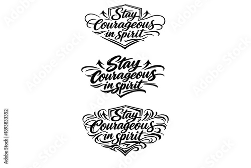 Stay courageous in spirit. Create a calligraphy lettering illustration of the phrase: Stay courageous in