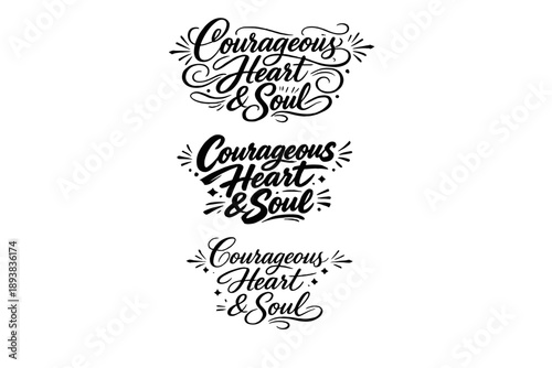 Courageous Heart & Soul. Create a calligraphy lettering illustration of the phrase: Courageous Heart & Soul.