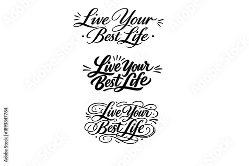 Live Your Best Life. Create a calligraphy lettering illustration of the phrase: Live Your Best Life. Render 3