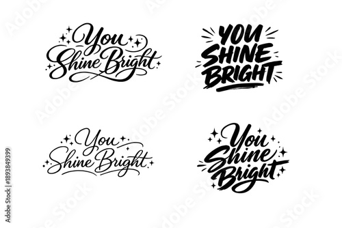 You Shine Bright. You Shine Bright. Create a calligraphy lettering illustration of the phrase: YOU SHINE