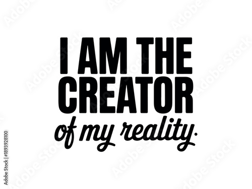 A motivational quote about personal empowerment and self-creation