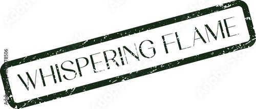 Grunge green rubber stamp displaying the unique words whispering flame
