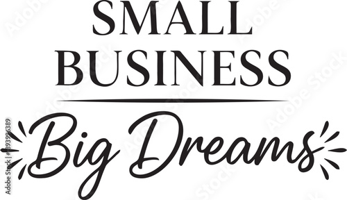 Small business big dreams hand drawn lettering quote with starburst isolated on transparent background