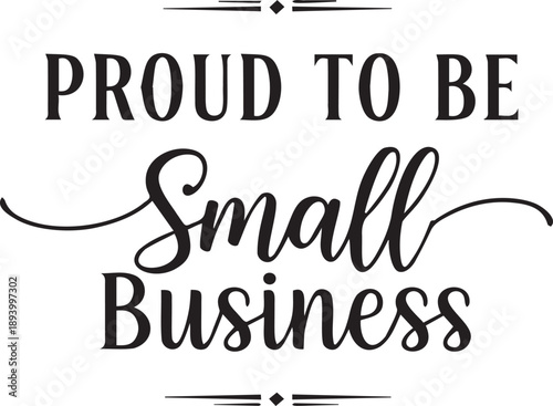 Proud to be small business lettering quote, entrepreneurship support, local business pride, community and commerce