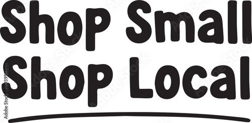 Shop small shop local typography with underline accent for supporting community businesses and encouraging retail sustainability