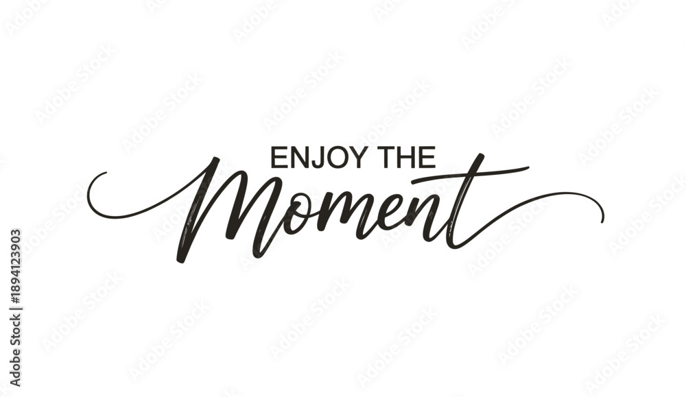 Fototapeta premium Elegant calligraphy reads enjoy the moment in a modern flowing script