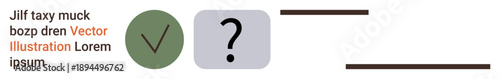 Decision-making, validation, options, approval, uncertainty, navigation. Green checkmark beside a grey question mark icon with text and horizontal lines. Validation and decision-making concept