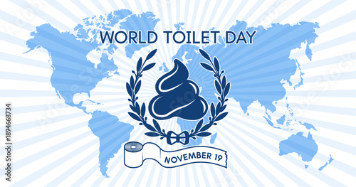 Vector blue poster. World Toilet Day. Graphic featuring poop, wreath and paper roll. Rays and world map. Event november 19th. Banner