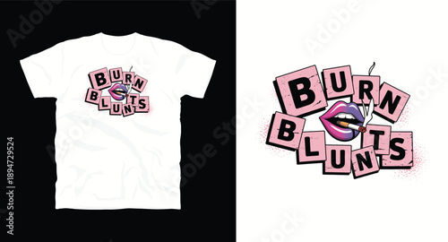 Burn blunts smoking lips with cigarette and pink square letters t-shirt design on white background