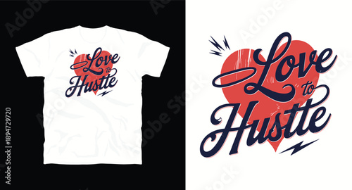 Love to hustle heart shaped motivational lettering design for urban streetwear and lifestyle apparel