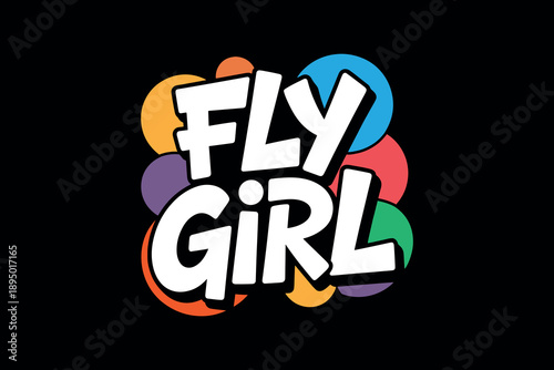 Bold typography of the words fly girl in white letters with bright multicolored circles on a black background modern design vibrant colors creative text artistic style