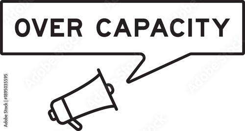 Megaphone icon with speech bubble in word over capacity on white background