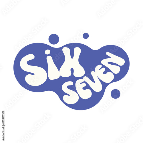 Bubble Style Six Seven kids 67 Number PNG | Six Seven Minimalist vector Design | High-Resolution Transparent File Six Seven svg for Stickers, Mugs & Printables | 67 funny meme, Gen alpha trending meme