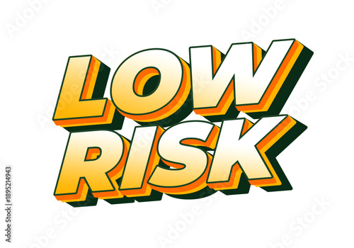 Bold text graphic displaying the words LOW RISK in a vibrant, three dimensional style with gradient color scheme