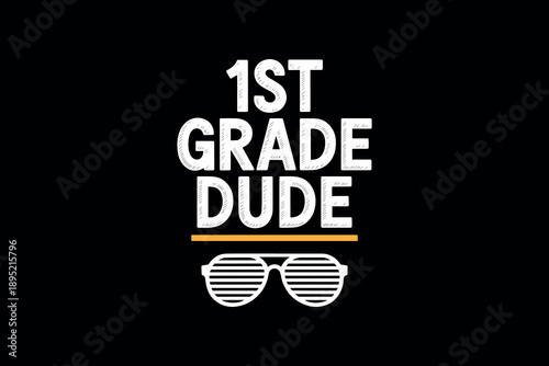 Bold typography reading '1st grade dude' with playful sunglasses symbol in vibrant yellow and white on sleek black background
