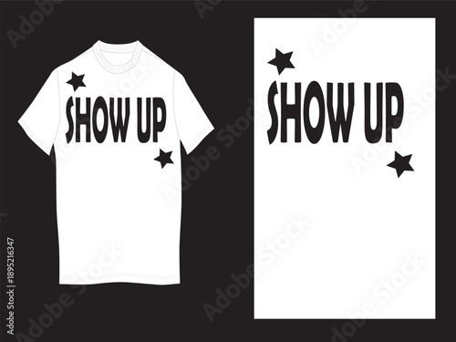 Show Up Motivational Typography T Shirt Design