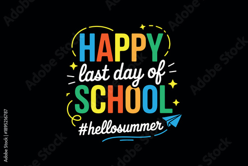 Colorful last day of school celebration text design with vibrant typography and playful elements on a dark background