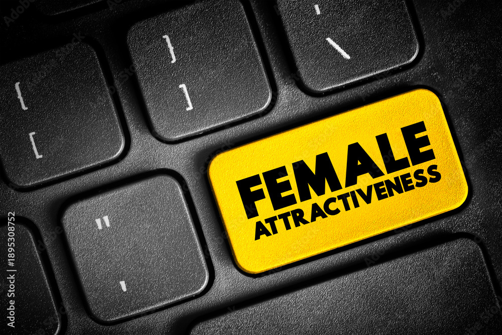 Fototapeta premium Female Attractiveness is the degree to which a person's physical features are considered aesthetically pleasing or beautiful, text button on keyboard, concept background