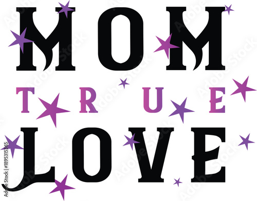 Mom True Love text with purple stars mother