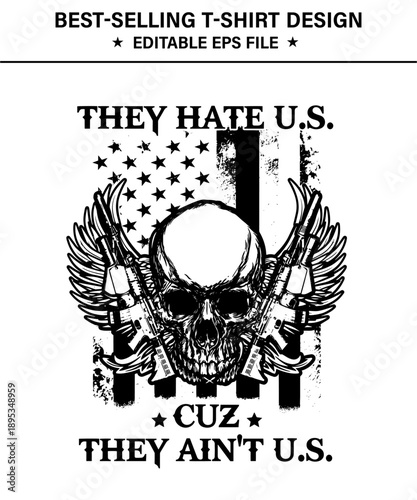 Patriotic skull with guns and wings tshirt design with american flag and bold text they hate us cuz they aint us