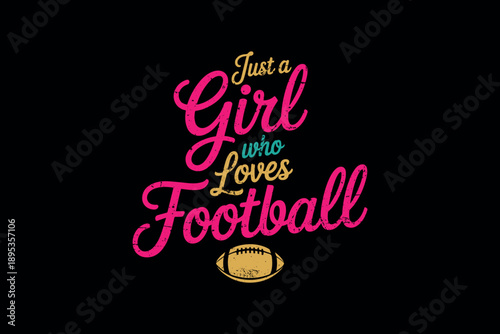Pink cursive text reading 'just a girl who loves football' with a stylized football graphic on a dark background