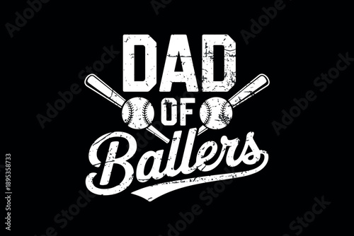 Bold typography design featuring the phrase 'dad of ballers' with stylized baseball bats and balls in a playful energetic layout perfect for sports themed apparel or merchandise