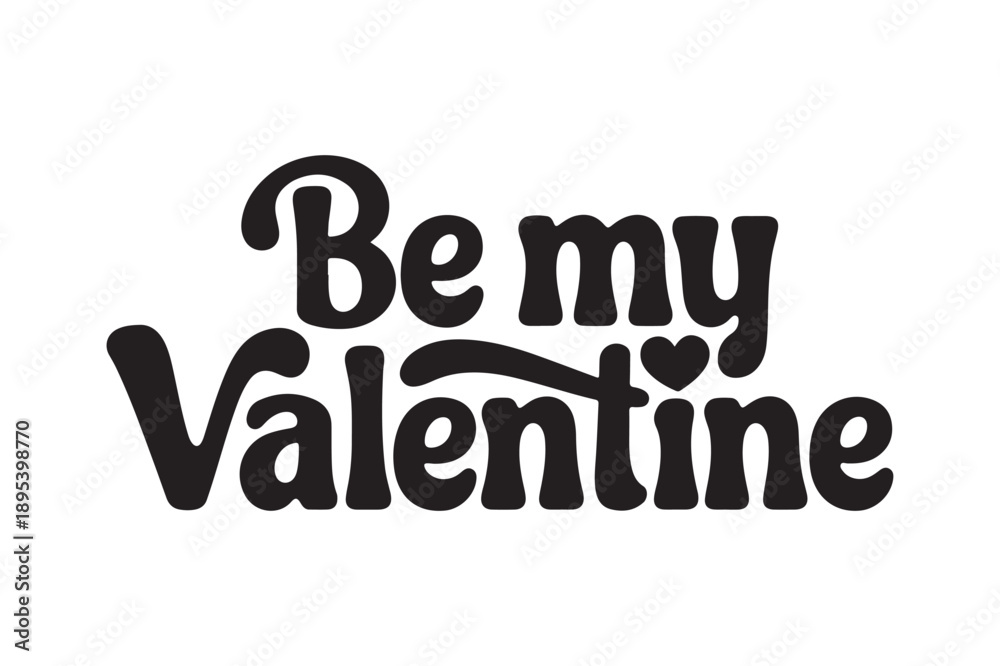 Fototapeta premium Be My Valentine Romantic Script Typography with Heart Accent for Holiday Gifts