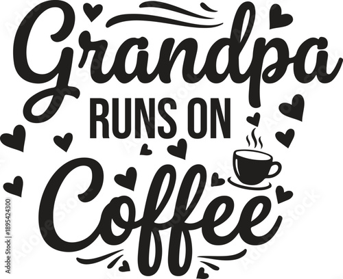 Obraz na plátne Grandpa runs on coffee A charming typographic illustration