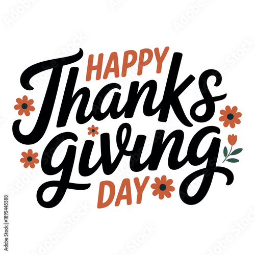 Hand lettering displays Happy Thanksgiving Day surrounded by decorative autumnal.