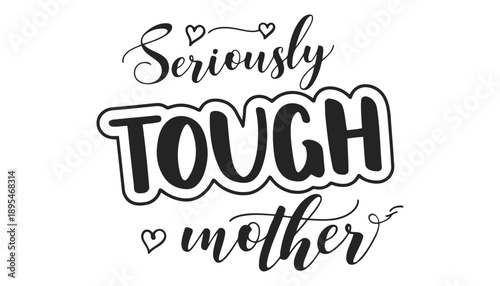 Seriously tough mother inspirational quote