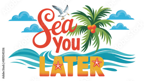 Sea you later summer vacation pun with beach elements and a playful design isolated on transparent background