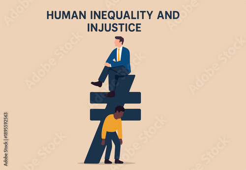  Human inequality and injustice, discrimination and racism as global social issue concept, upper class business man sitting with person of color at the bottom