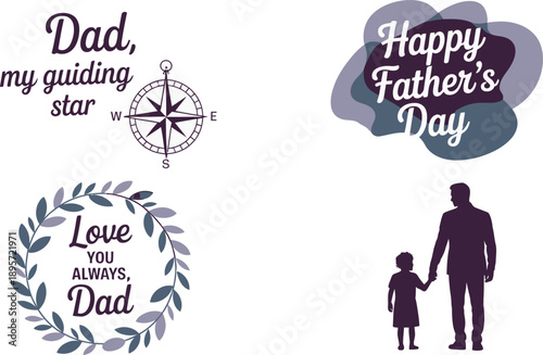 Fathers Day collection featuring Dad my guiding star Happy Fathers Day Love You Always Dad and father child silhouette