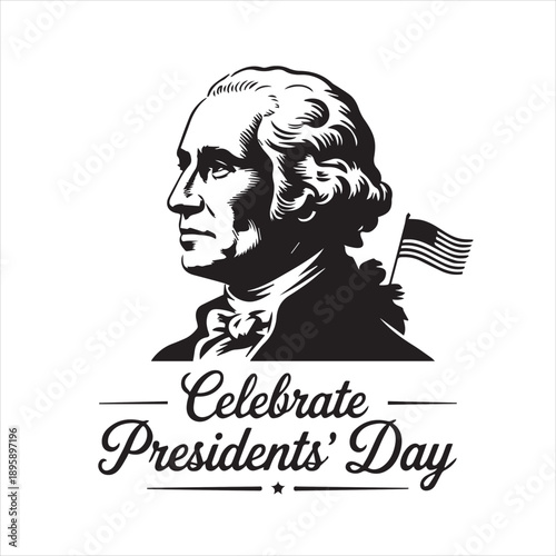 A black and white illustration of George Washington with the text Celebrate Presidents' Day below it
