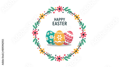 Happy Easter greeting message inside a colorful floral wreath with three decorated easter eggs at the bottom on a white background.
