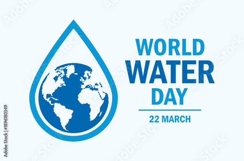 World Water Day poster with Water Droplet Earth vector illustration. Planet earth in a drop of water simple blue icon. Template for background, banner, card. 22 March every year. Important day