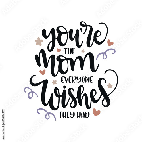 You're The Mom Everyone Wishes They Had