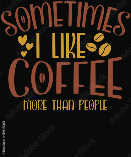 Sometimes I Like Coffee More Than People