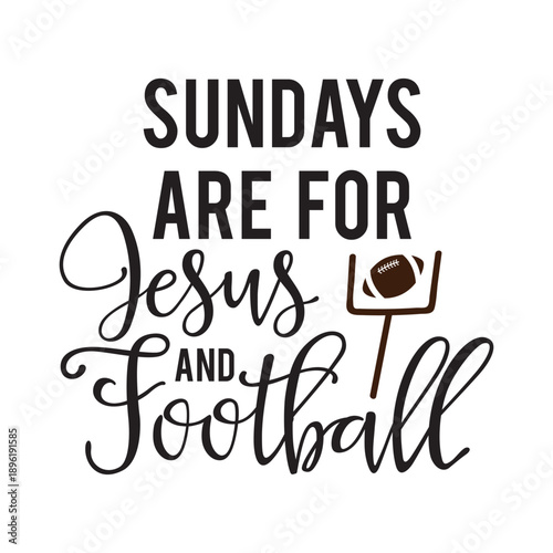 Sundays Are For Jesus And Football