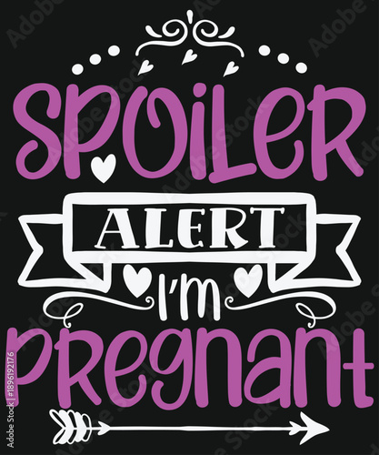 Spoiler Alert I'm Pregnant Typography
