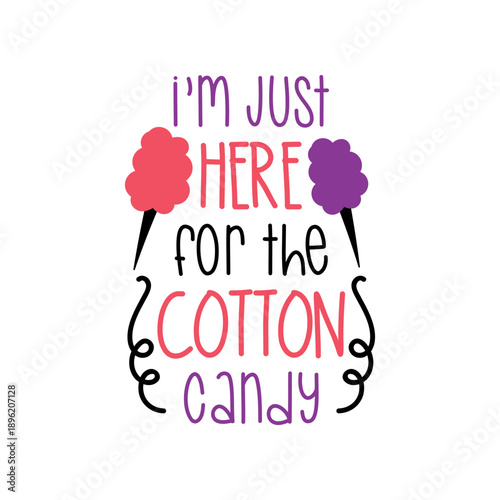 I'm Just Here For The Cotton Candy