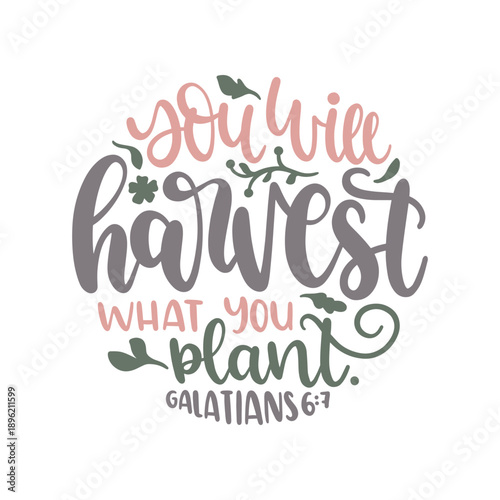 You Will Harvest What You Plant Typography