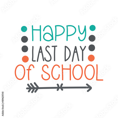Happy Last Day Of School Typography