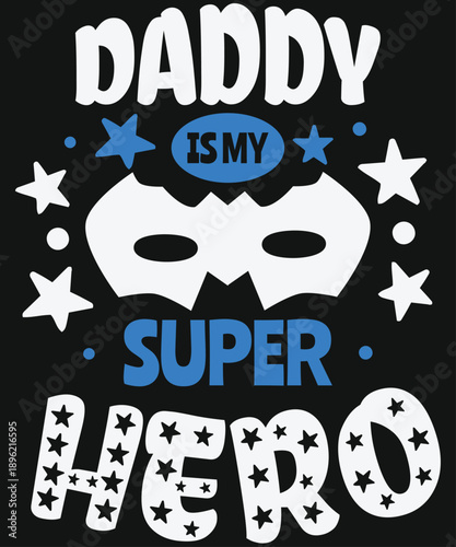 Daddy Is My Super Hero Mask Typography