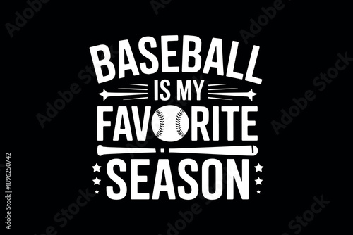 Baseball is my favorite season text with ball graphic on black background bold white typography with stars sport enthusiasm theme